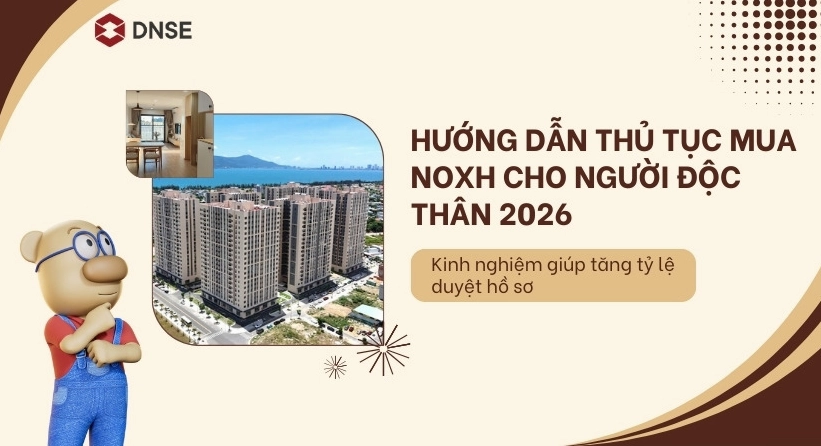 Hướng dẫn thủ tục mua NOXH cho người độc thân 2026: Tips tăng tỷ lệ duyệt hồ sơ